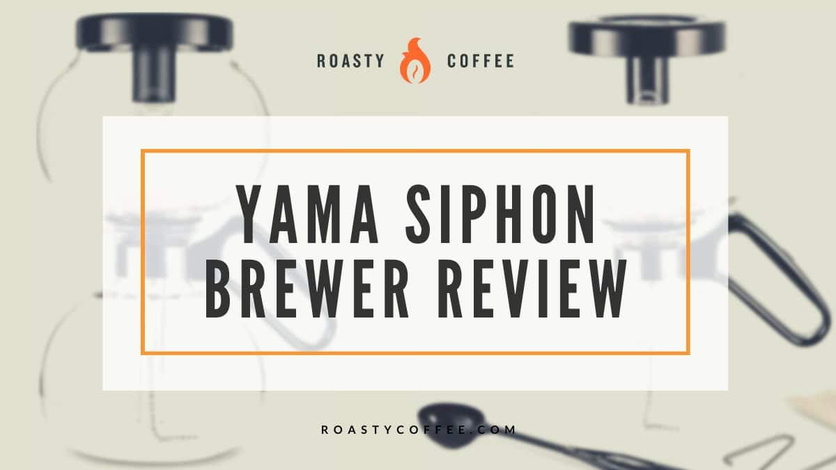 Yama Siphon Brewer Review
