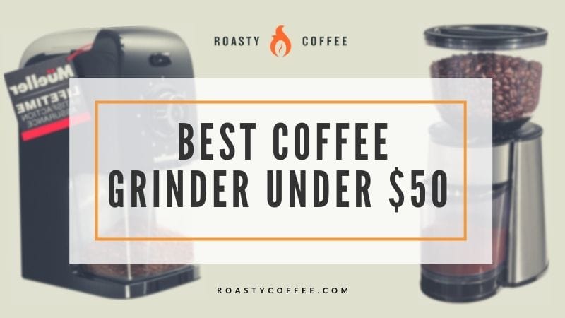 best coffee grinder under 50