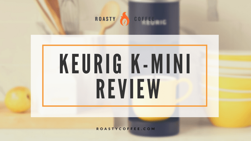 Keurig K-Mini Review