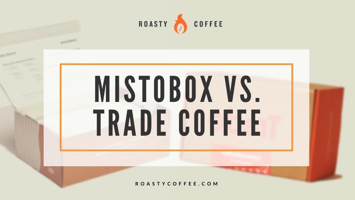 mistobox vs trade coffee